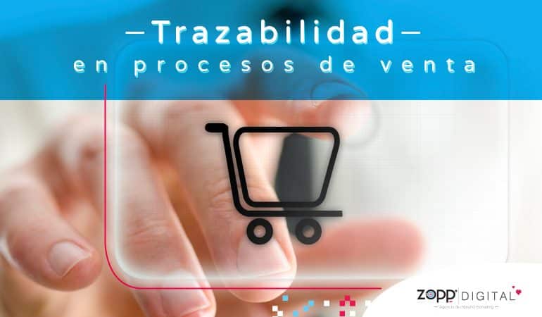 Trazabilidad en procesos de venta, elemento fundamental en la era tecnológica