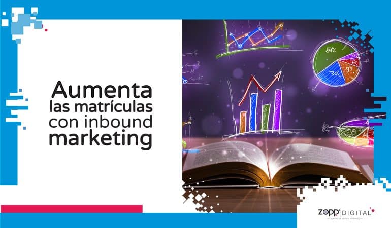Conoce cómo el inbound marketing incrementa la venta de matrículas