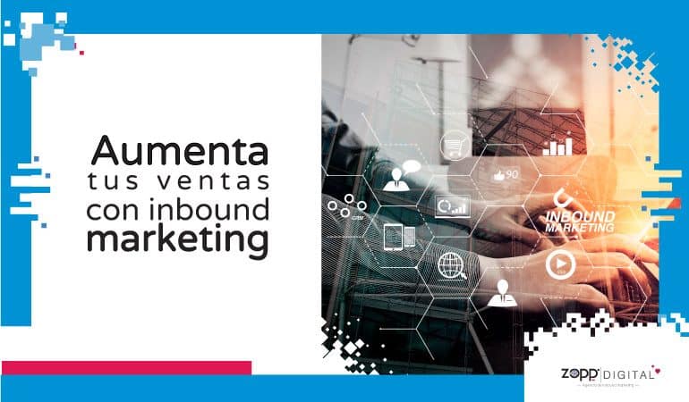 Conoce cómo el inbound marketing incrementa ventas de productos y servicios