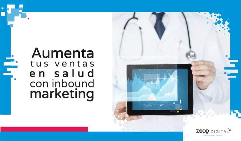Conoce cómo el inbound marketing incrementa ventas en servicios o productos de salud
