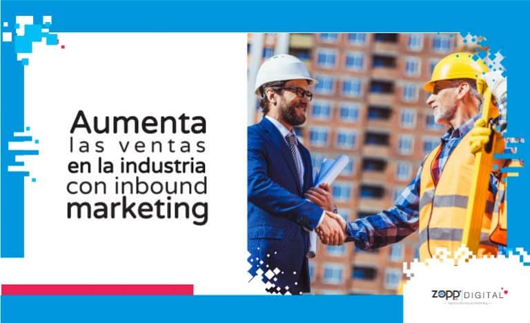Conoce cómo el inbound marketing incrementa ventas en la industria