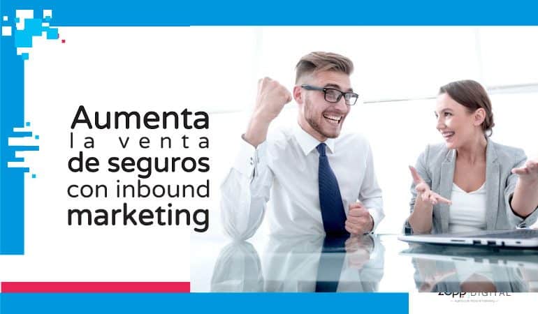 Conoce cómo el inbound marketing incrementa ventas de seguros