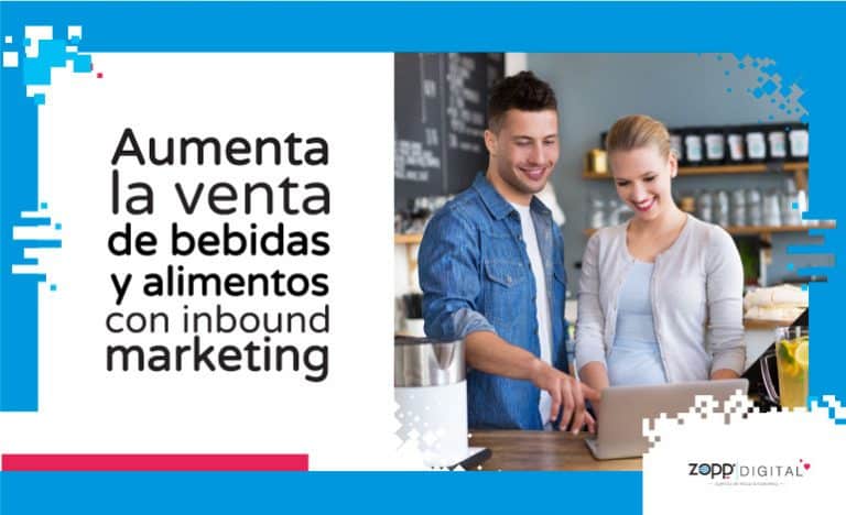 Conoce cómo el inbound marketing incrementa ventas de bebidas y alimentos