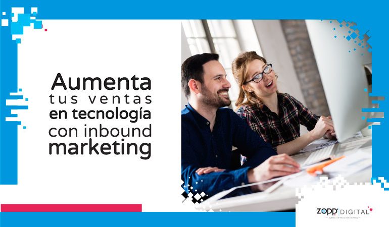 Conoce cómo el inbound marketing incrementa ventas de tecnología y software