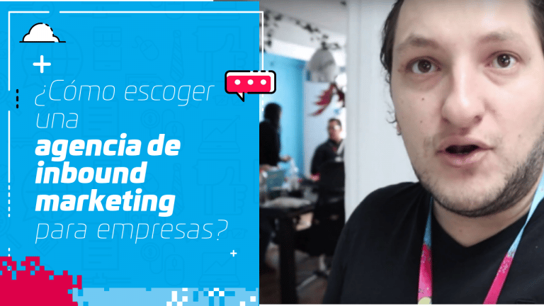 ¿Cómo escoger una agencia de Inbound Marketing para empresas?